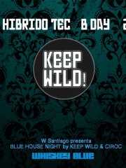 ★ Keep Wild vol.22 ★ Whiskey Blue Hotel W ★ JUE 24 MARZO ★ Ciclo Blue House Night ★ HibridoTEC B-day ★