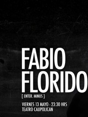 Mainstage & Its About Music presentan :: FABIO FLORIDO italia (enter – minus) :: Viernes 13 Mayo Teatro Caupilican