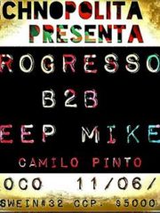Technopolita Presenta: Progressor B2B Deep Mike / Camilo Pinto