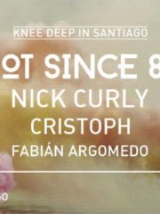 Knee Deep In Santiago – Hot Since 82 . Nick Curly . Cristoph
